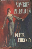 Sombre Interlude - Cheyney Peter - 1949 - Altri & Non Classificati