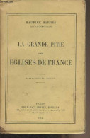 La Grande Pitié Des églises De France - Barrès Maurice - 1914 - Religión