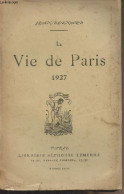 La Vie De Paris, 1927 - Jean-Bernard - 1928 - Libri Con Dedica
