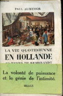 La Vie Quotidienne En Hollande Au Temps De Rembrandt. - Zumthor Paul - 1960 - Aardrijkskunde