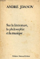 Sur La Littérature, La Philosophie Et La Musique. - Jdanov André - 1972 - Geographie