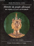 Histoire Du Peuple Allemand Des Origines à La Paix De Westphalie - Collection " Le Fil Des Temps N°18 ". - Noël Jean-Fra - Geographie