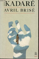 Avril Brisé - Collection Le Livre De Poche Biblio N°3035. - Kadaré Ismaïl - 1983 - Other & Unclassified