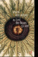 Au Bord Des Fleuves Qui Vont. - Lobo Antunes Antonio - 2015 - Autres & Non Classés