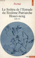 Le Soûtra De L'Estrade Du Sixième Patriarche Houei-neng 638-713 - Collection Points Sagesses N°99. - Fa-hai - 1995 - Other & Unclassified
