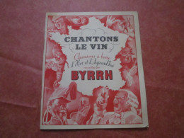 BYRRH - Chantons Le Vin - Chansons à Boire D'Hier Et D'Aujourd'hui (32 Pages) - Autres & Non Classés