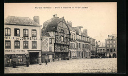 CPA Roye. Place D`Armes Er La Vieille Maison, Hotel Du Commerce  - Roye