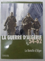 LA GUERRE D'ALGERIE 54-62 LA BATAILLE D'ALGER VOL 3 - Sonstige & Ohne Zuordnung