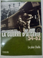 LA GUERRE D'ALGERIE 54-62 LE PLAN CHALLE VOL 6 - Andere & Zonder Classificatie