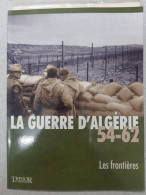 La Guerre D'algerie 54-62 Les Frontieres Vol 4 - Andere & Zonder Classificatie