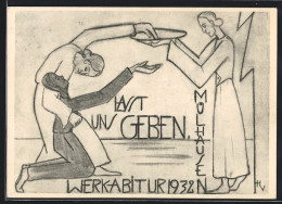 Künstler-AK Mülhausen, Lasst Uns Geben, Werkabitur 1932, Absolvia  - Autres & Non Classés