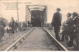Catastrophe Des PONT DE CE - 4 Août 1907 - Les Rails Sont Tordus - Très Bon état - Les Ponts De Ce