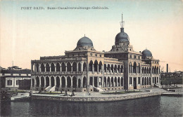 Egypt - PORT SAID - Suez Canalverwaltungs-Gebäude - Publ. C.A.W. German Publisher 215 - Sonstige & Ohne Zuordnung