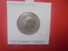 YOUGOSLAVIE 10 DINARA 1931 ARGENT (A.1) - Jugoslavia