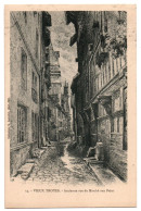 CPA 10 - Vieux TROYES (Aube) - 14. Ancienne Rue Du Marché Aux Pains - Troyes
