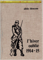 010 - BOEK - L'HIVER OUBLIE 1914-15 - ALEKS DESEYNE - HARDCOFER - 271 PAGES - COMME NEUF - 1939-45