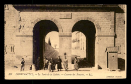 ALGERIE - CONSTANTINE - LA PORTE DE LA CASBAH - CASERNE DES ZOUAVES - Konstantinopel