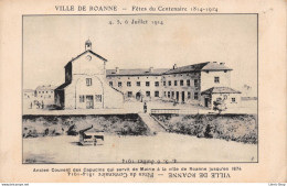 Fêtes Du Centenaire 1814-1914 4, 5, 6 Juillet 1914 Ancien Couvent Des Capucins Qui Servit De Mairie à La VILLE DE ROANNE - Roanne