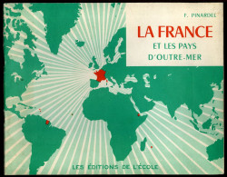 LA FRANCE ET LES PAYS D'OUTRE-MER PAR F. PINARDEL - LES EDITIONS DE L'ECOLE - CARTES - SPECIMEN - Geografía