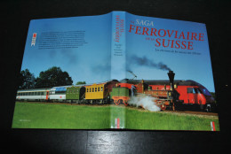 La Saga Ferroviaire De La Suisse Les Chemins De Fer Suisses Ont 150 Ans AS VERLAG 1996 Locomotive Crocodile Berne Train - Spoorwegen En Trams