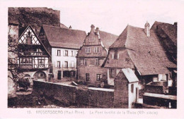 68 - Haut Rhin -  KAYSERSBERG -  Le Pont Fortifié Sur La Weiss  - Kaysersberg