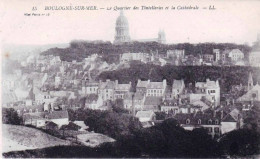 62 - Pas De Calais -  BOULOGNE  Sur MER -  Le Quartier Des Tintelleries Et La Cathedrale - Boulogne Sur Mer