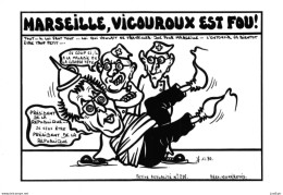 LARDIE Jihel Tirage 9/ 85 Ex. Caricature Politique "Série Petite Acualité" N°235 - Marseille,Vigouroux Est Fou ! CPM - Non Classés