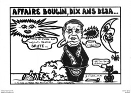 "AFFAIRE BOULİN, DİX ANS DÉJA...." - LARDIE Jihel Tirage 85 Ex. Caricature Politique Franc-maçonnerie - CPM - Satirical