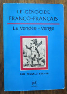 Le Génocide Franco-français, La Vendée-Vengée De Reynald Secher. Presses Universitaires De France, Histoire. 1986 - History