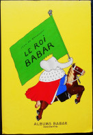 Jean De Brunhoff - BABAR  - Le ROI BABAR - Grands Albums BABAR Hachette - ( 1990 ) . - Hachette