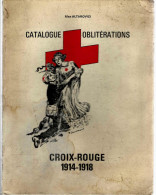 (France)-« Catalogue Oblitérations CROIX – ROUGE 1914 – 1918 » ALTAROVICI, M. – Imprimerie Marcel Bon, Vésoul - Francia