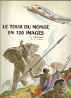 Album Du CHOCOLAT MENIER Complet : Le TOUR Du MONDE En 120 IMAGES + CARTE En Couleurs + Publicité Du Concours + 1956 - Voyages