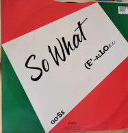 Go'Ss – So What (E'-Allora) - Maxi - 45 Toeren - Maxi-Single