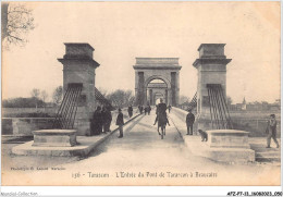 AFZP7-13-0540 - TARASCON - L'entrée Du Pont De Tarascon à Beaucaire - Tarascon