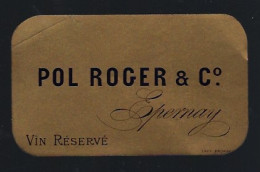 Etiquette Champagne    Vin Réservé  Pol Roger & Cie Epernay  Marne 51  Ancienne Vers 1874 - Champan