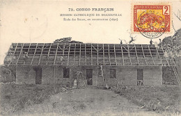 Congo - BRAZZAVILLE - Ecole Des Soeurs En Construction (1892) - Ed. Mission Catholique 73 - Andere & Zonder Classificatie