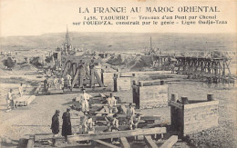 La France Au Maroc Oriental - TAOURIT - Travaux D'un Pont Par Chenal Sur L'Oued Za, Construit Par Le Génie - Ligne Oudja - Other & Unclassified