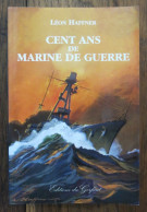 Cent Ans De Marine De Guerre De Léon Haffner. Editions Du Gerfaut. 2002 - Geschichte