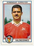 *PANINI - FOOT 1993 - N°280 Dominique CORROYER - VALENCIENNES Football Club - Franse Uitgave