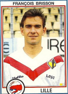 *PANINI - FOOT 1993 - N°84 François BRISSON - LILLE Olympique Sporting Club - French Edition