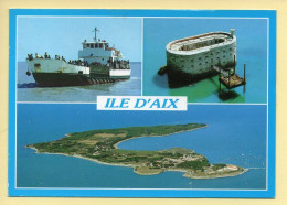 17. ILE D'AIX – Multivues – Bateau / Fort Boyard (animée) (voir Scan Recto/verso) - Autres & Non Classés