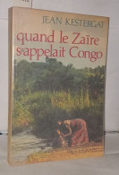 Quand Le Zaïre S'appelait Congo: L'aventure Coloniale Belge - Ohne Zuordnung