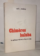 Chimères Baluba Le Sud-kasai 19601962 à Feu Et à Sang - Ohne Zuordnung