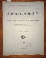 Les Registres De Boniface VIII Recueil Des Bulles De Ce Pape Publiées Ou Analysées D'après Les Manuscrits Originaux Des  - Geheimleer