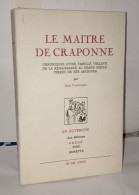 Le Maitre De Craponne Chroniques D'une Famille Vellave De La Renaissance Au Grand Siècle Tirées De Ses Archives - Ohne Zuordnung