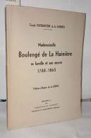 Mademoiselle Boulengé De La Hainière Sa Famille Et Son Oeuvre 1788-1865. Préface D'Agnès De La Gorce - Unclassified