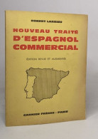Nouveau Traité D'espagnol Commercial - édition Revue Et Augmentée - Economie