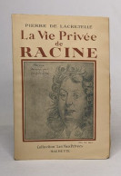 La Vie Privée De Racine - Biographie