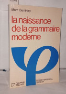 La Naissance De La Grammaire Moderne: Langage Logique Et Philosophie à Port-Royal - Ohne Zuordnung