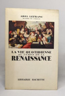 La Vie Quotidienne Au Temps De La Renaissance - History